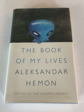 Item #000181 The Book of My Lives. Aleksandar Hemon
