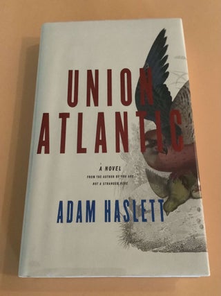 Item #000217 Union Atlantic. Adam Haslett