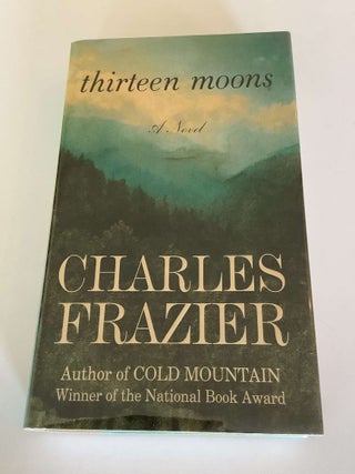 Item #000234 Thirteen Moons. Charles Frazier