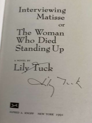Interviewing Matisse or the Woman who died standing up