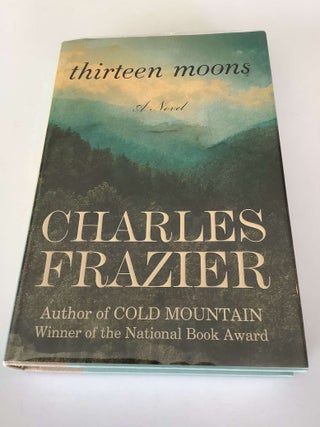 Item #000459 Thirteen Moons. Charles Frazier