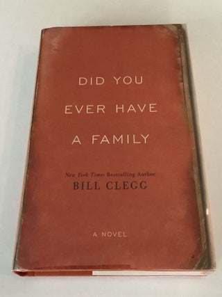 Item #000813 Did You Ever Have A Family. Bill Clegg