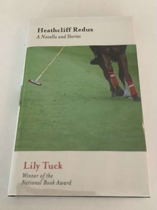 Item #001134 Heathcliff Redux. Lily Tuck