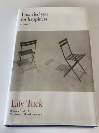 Item #001137 I Married You for Happiness. Lily Tuck