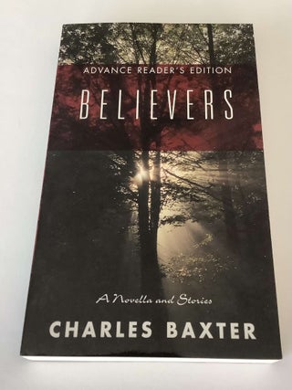 Item #001179 Believers (Advance Reading Copy). Charles Baxter