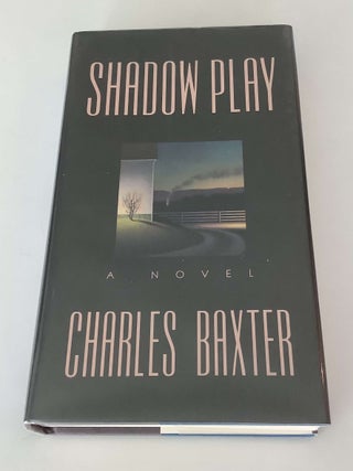 Item #001312 Shadow Play. Charles Baxter
