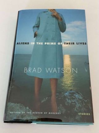 Item #001371 Aliens in the Prime of their Lives. Brad Watson
