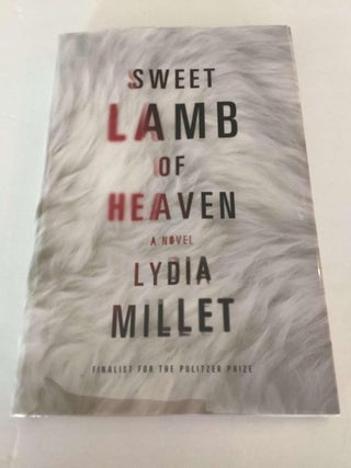 Sweet Lamb of Heaven. Lydia Millet.