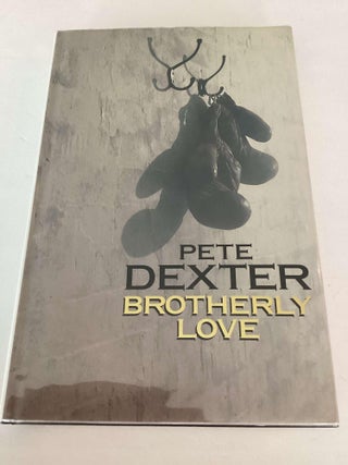 Item #001741 Brotherly Love (1st British). Pete Dexter