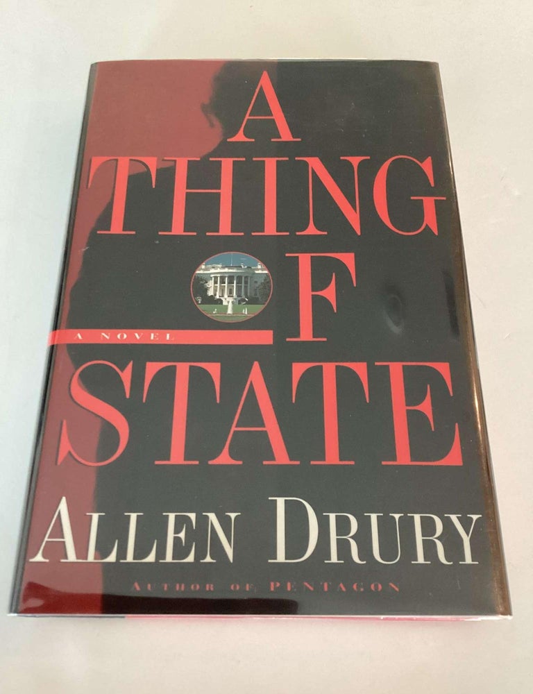 Item #002157 A Thing of State. Allen Drury.