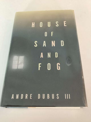 Item #002278 House of Sand and Fog. Andre Dubus III