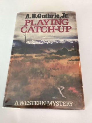 Item #002308 Playing Catch-Up. A B. Guthrie Jr