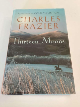 Item #002360 Thirteen Moons. Charles Frazier
