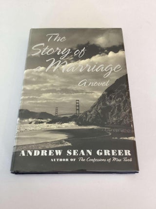 Item #002365 The Story of a Marriage. Andrew Sean Greer