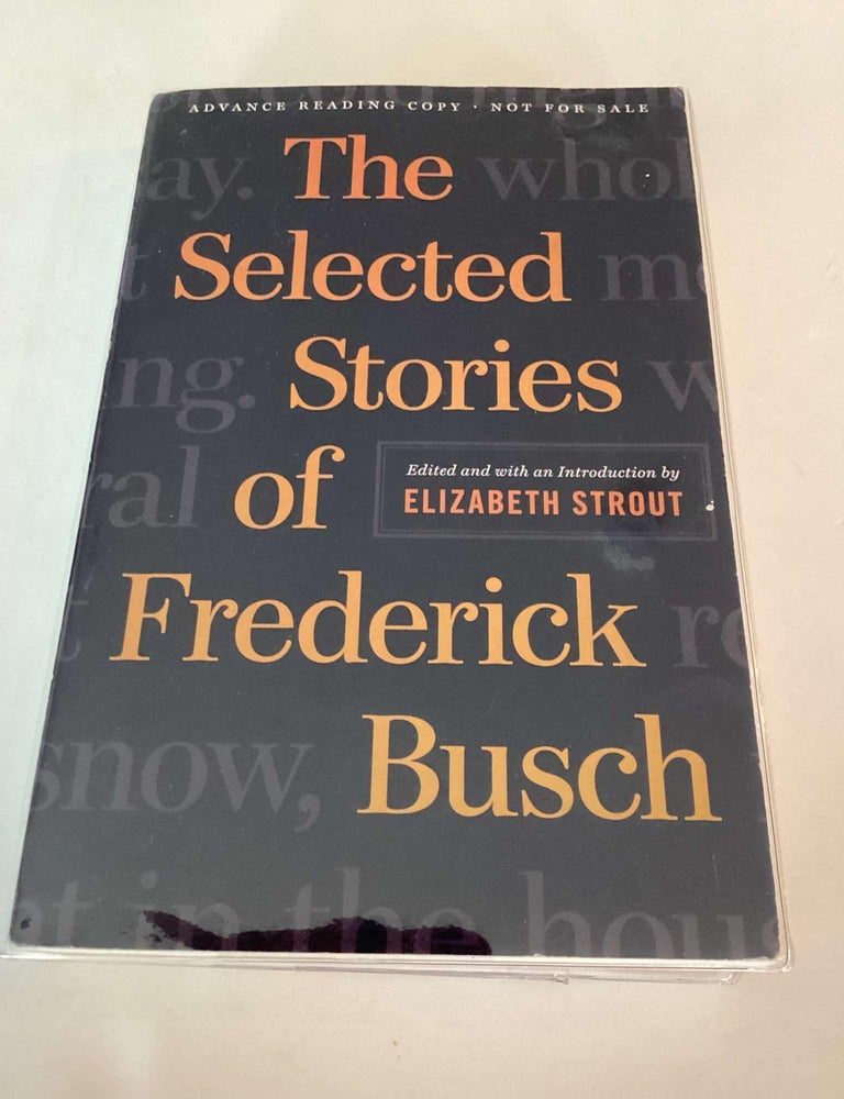 Item #002468 The Stories of Frederick Busch (Advance Reading Copy). Elizabeth Strout.