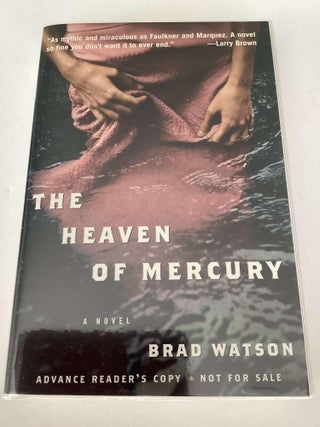 Item #002704 The Heaven of Mercury (Advance Reading Copy). Brad Watson