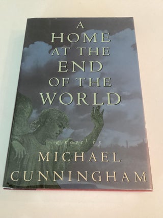Item #1419 A Home at the End of the World. Michael Cunningham