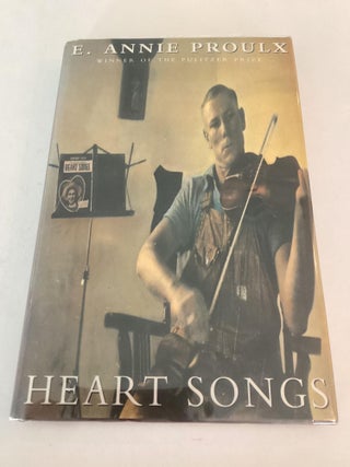 Item #1545 Heart Songs (1st British). E. Annie Proulx