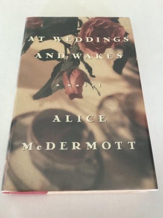Item #1654 At Weddings and Wakes. Alice McDermott