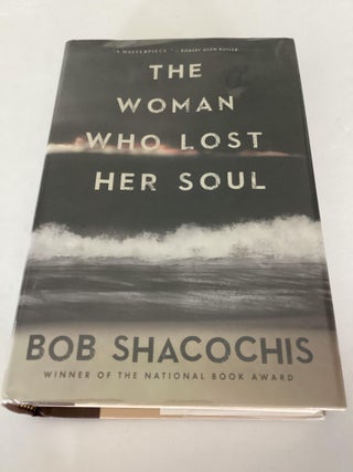 Item #1708 The Woman Who Lost Her Soul. Bob Shacochis