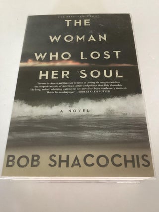 Item #1709 The Woman who Lost her Soul (Uncorrected Proof). Bob Shacochis