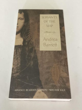 Item #1717 Servants of the Map (ARC). Andrea Barrett