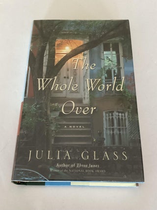 Item #1779 The Whole World Over. Julia Glass