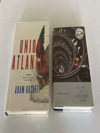 Item #1783 2-Book Lot: You Are Not a Stranger Here, Union Atlantic. Adam Haslett