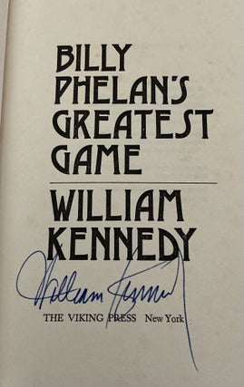 William Kennedy 4-Book Lot: Billy Phelan"s Greatest Game (signed), The Flaming Corsage (signed), Roscoe, Chango"s Beads and Two-Tone Shoes (signed)